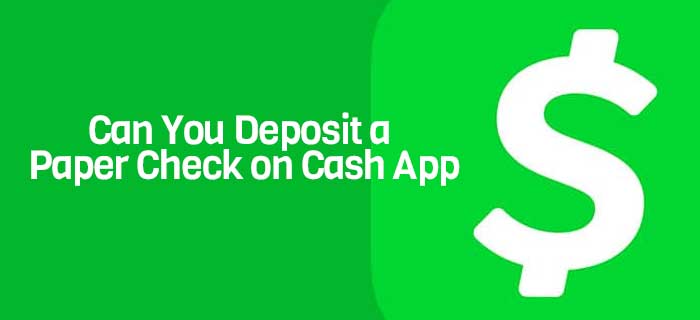 Can You Deposit a Paper Check on Cash App