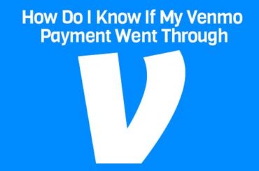 How Do I Know If My Venmo Payment Went Through