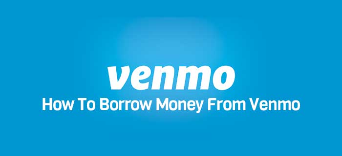 How To Borrow Money From Venmo