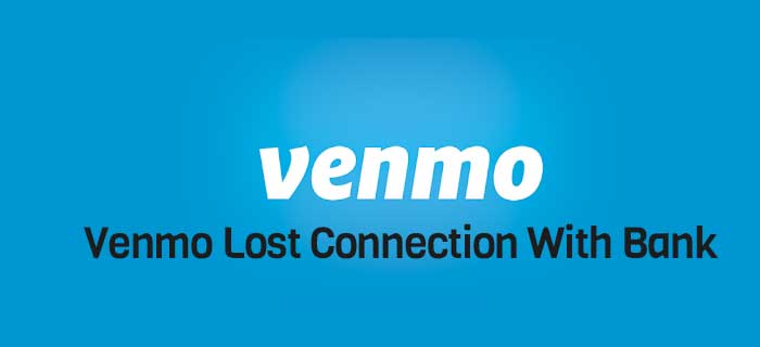 Venmo Lost Connection With Bank