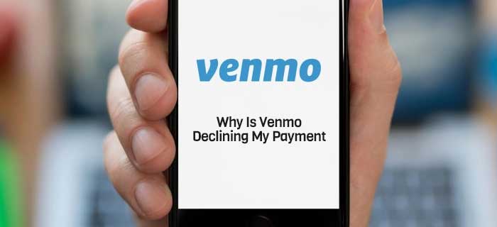 Why Is Venmo Declining My Payment