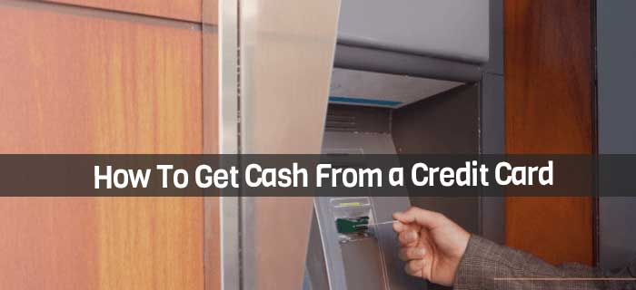 How To Get Cash From a Credit Card