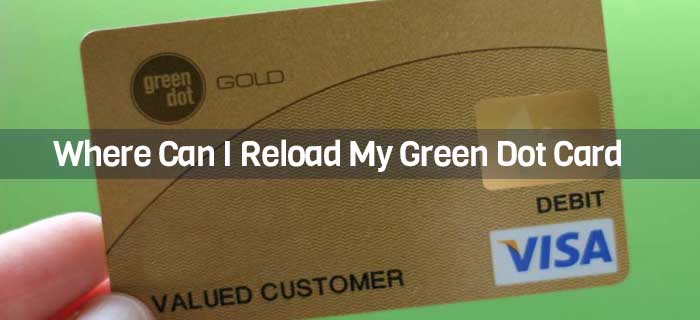 Where Can I Reload My Green Dot Card