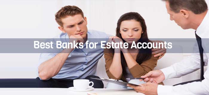 Best Banks for Estate Accounts
