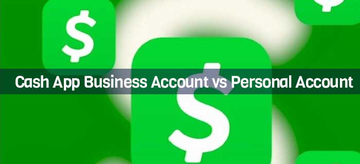 Cash App Business Account vs Personal Account Fees Limits,+ Features