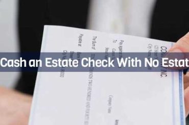 Cash an Estate Check With No Estate
