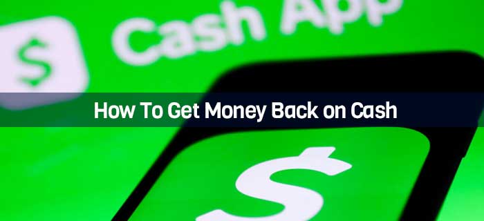 How To Get Money Back on Cash