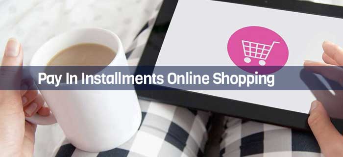 Pay In Installments Online Shopping