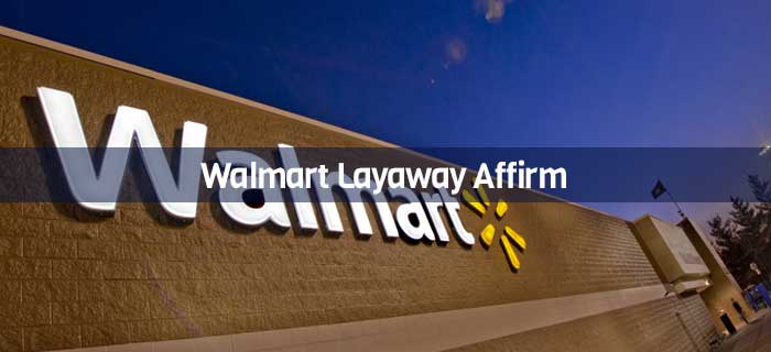 Walmart Layaway Affirm