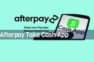 Does Afterpay Take Cash App