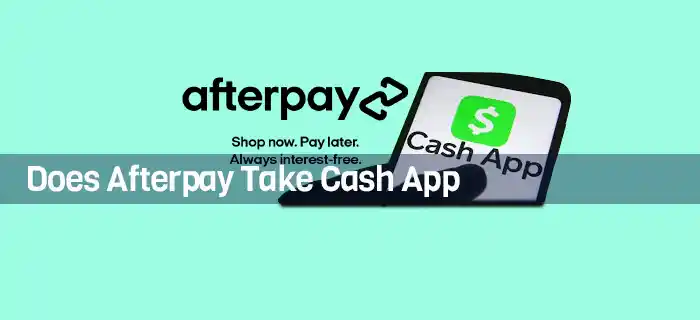 Does Afterpay Take Cash App