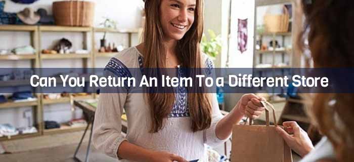 Can You Return An Item To a Different Store or Different Location?