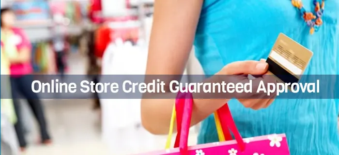 Online Store Credit Guaranteed Approval No Deposit Options