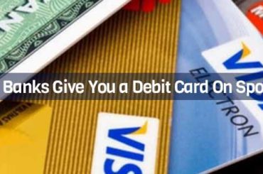 What Banks Give You a Debit Card On Spot