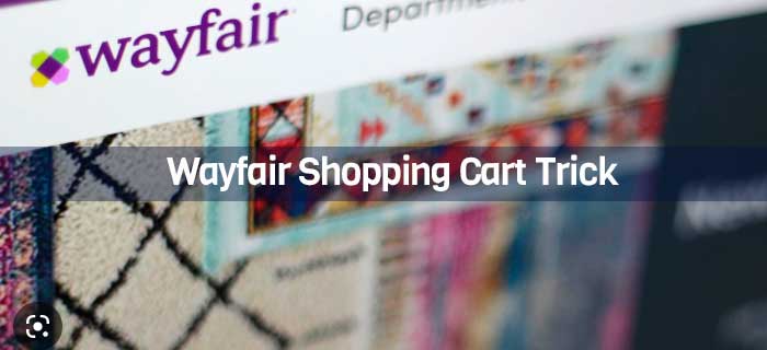 Wayfair Shopping Cart Trick