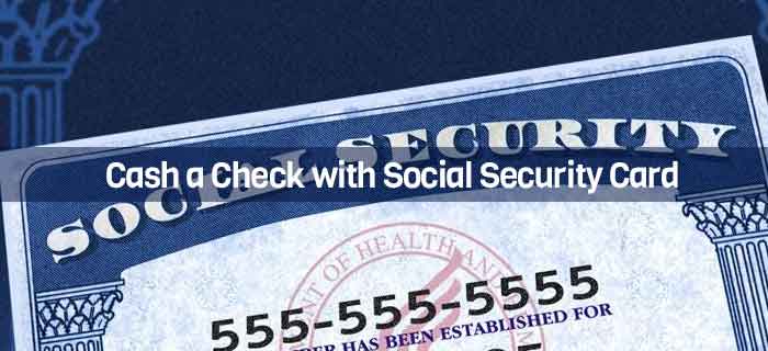 Cash a Check with Social Security Card