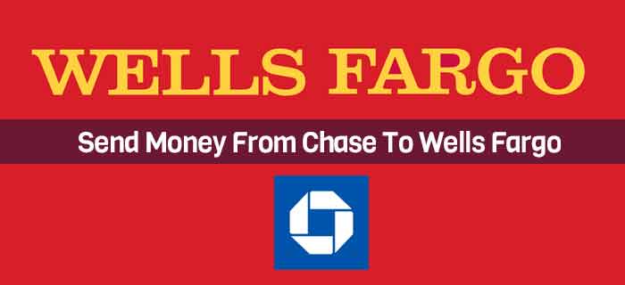 Send Money From Chase To Wells Fargo
