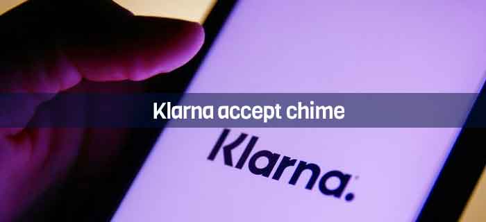 Does Klarna Accept Chime | Other Cards That Work With Klarna
