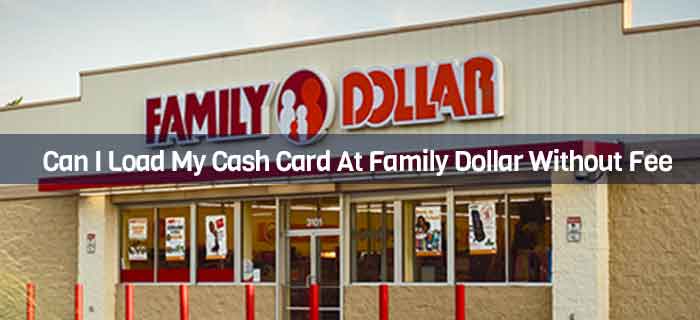 Load My Cash Card At Family Dollar