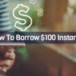 How To Borrow $100 Instantly